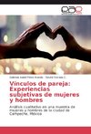 Vínculos de pareja: Experiencias subjetivas de mujeres y hombres