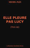 Elle pleure pas Lucy