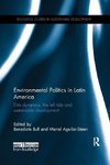 Bull, B: Environmental Politics in Latin America