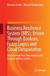 Business Resilience System (BRS): Driven Through Boolean, Fuzzy Logics and Cloud Computation