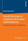 Digitale Werkzeuge zur integrierten Infrastrukturbauwerksplanung