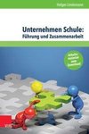 Unternehmen Schule: Führung und Zusammenarbeit