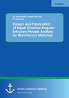 Design and Fabrication of Equal Channel Angular Extrusion Process Analysis for Non-Ferrous Materials