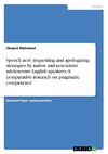 Speech acts' requesting and apologizing strategies by native and non-native adolescents English speakers. A comparative research on pragmatic competence