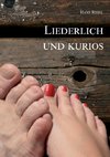 Liederlich und kurios