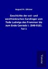 Geschichte der ost- und westfränkischen Carolinger vom Tode Ludwigs des Frommen bis zum Ende Conrads I. (840-918).