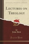 Dick, J: Lectures on Theology, Vol. 4 of 4 (Classic Reprint)