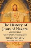 The History of Jesus of Nazara, Volume Five