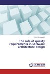 The role of quality requirements in software architecture design