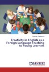 Creativity in English as a Foreign Language Teaching to Young Learners