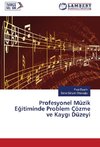 Profesyonel Müzik Egitiminde Problem Çözme ve Kaygi Düzeyi