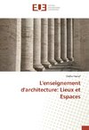 L'enseignement d'architecture: Lieux et Espaces