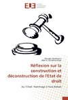 Réflexion sur la construction et déconstruction de l'Etat de droit