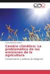 Cambio climático: La problemática de las emisiones de la agricultura