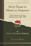 Johnson, C: Sixty Years in Medical Harness