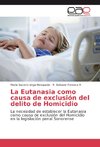 La Eutanasia como causa de exclusión del delito de Homicidio