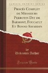 Author, U: Procés Complet de Messieurs Perrotin Dit de Barmo