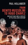 From Benito Mussolini to Hugo Chavez