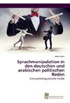 Sprachmanipulation in den deutschen und arabischen politischen Reden