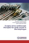 Surgery versus endoscopic therapies for early cancer in the esophagus