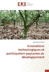 Innovations technologiques et participation paysanne au développement