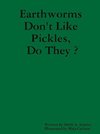 Earthworms Don't Like Pickles, Do They ?