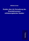 Studien über die Verwaltung des Eisenbahnwesens mitteleuropäischer Staaten