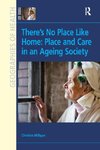 Milligan, C: There's No Place Like Home: Place and Care in a