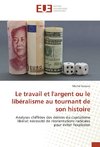 Le travail et l'argent ou le libéralisme au tournant de son histoire