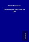 Geschichte der Jahre 1840 bis 1860