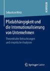 Pfadabhängigkeit und die Internationalisierung von Unternehmen