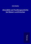 Ahnenbild und Familiengeschichte bei Römern und Griechen