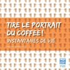 Tire le portrait du coffee