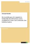 Die Auswirkungen der expansiven Geldpolitik der EZB auf den realen europäischen Güter- und Geldmarkt. Eine kritische Analyse