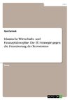 Islamische Wirtschafts- und Finanzphilosophie. Die EU-Strategie gegen die Finanzierung des Terrorismus