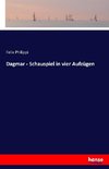 Dagmar - Schauspiel in vier Aufzügen