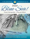 Deep Blue Sea! - Ocean Coloring Book Grayscale Edition | Grayscale Coloring Books