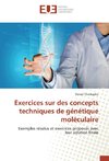 Exercices sur des concepts techniques de génétique moléculaire