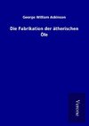 Die Fabrikation der ätherischen Öle