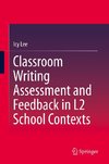 Classroom Writing Assessment and Feedback in L2 School Contexts