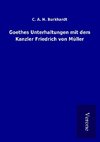 Goethes Unterhaltungen mit dem Kanzler Friedrich von Müller