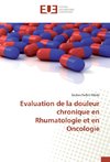 Evaluation de la douleur chronique en Rhumatologie et en Oncologie