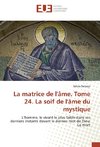 La matrice de l'âme. Tome 24. La soif de l'âme du mystique