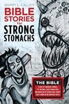 Bible Stories for Strong Stomachs