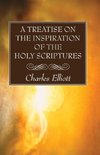 A Treatise on the Inspiration of The Holy Scriptures