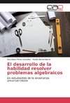 El desarrollo de la habilidad resolver problemas algebraicos