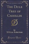 Robertson, W: Dule Tree of Cassillis (Classic Reprint)