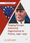 Forging Europe: Industrial Organisation in France, 1940-1952