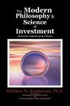 The Modern Philosophy & Science of Investment