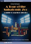 A Tour of the Subatomic Zoo